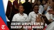 Ditemani Gubernur Sulut, Capres Jokowi Seruput Kopi di Warkop Jarod