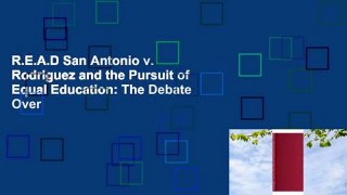 R.E.A.D San Antonio v. Rodriguez and the Pursuit of Equal Education: The Debate Over