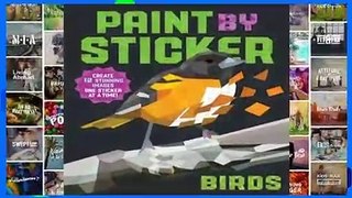 Full E-book  Paint by Sticker: Birds: Create 12 Stunning Images One Sticker at a Time!  Review