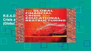 R.E.A.D The Global Financial Crisis and Educational Restructuring (Global Studies in Education)