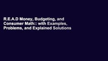 R.E.A.D Money, Budgeting, and Consumer Math:: with Examples, Problems, and Explained Solutions