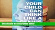 Full E-book  Your Child Can Think Like a Genius: How to Unlock the Gifts in Every Child  Best