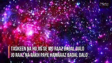 Taskeen na ho jis se wo raaz badal dalo