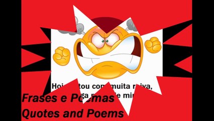 Hoje eu estou com muita raiva, não chega perto de mim! [Frases e Poemas]