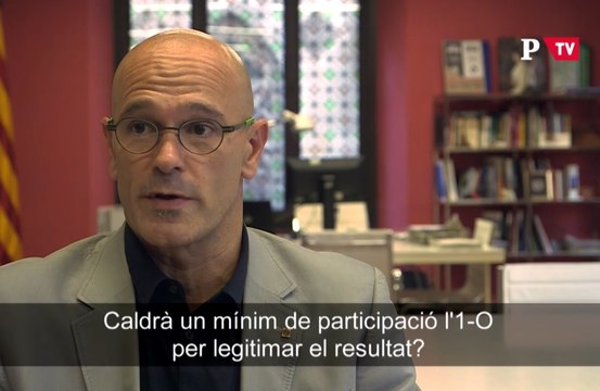 Entrevista a Raül Romeva: Caldrá un minim de participació l'1-O per legitimar el resultat ?
