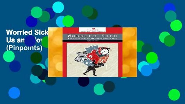 Worried Sick: How Stress Hurts Us and How to Bounce Back (Pinpoints)
