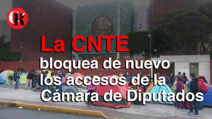 La CNTE bloquea de nuevo los accesos de la Cámara de Diputados