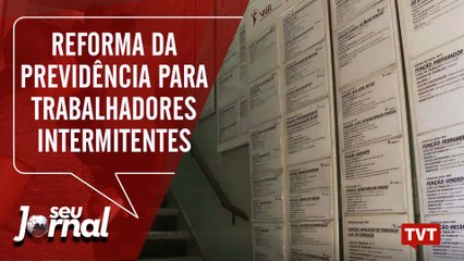 Reforma da previdência será cruel com trabalhadores intermitentes