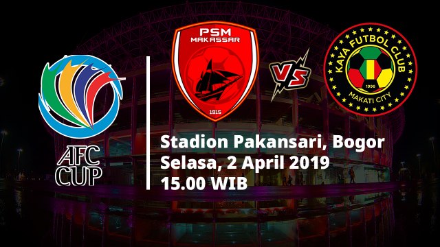 Jadwal Pertandingan Piala AFC CUP 2019, PSM Makassar berhadapan dengan Kaya FC, Selasa (2/4)