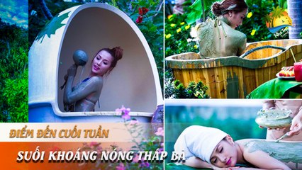[ĐIỂM ĐẾN CUỐI TUẦN] -  ĐẬP TAN STRESS TẠI SUỐI KHOÁNG NÓNG THÁP BÀ | NHA TRANG TRAVEL