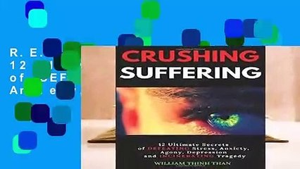 R.E.A.D CRUSHING SUFFERING: 12 Ultimate Secrets of DEFEATING Stress, Anxiety, Agony, Depression
