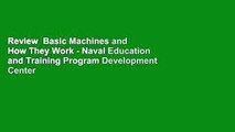 Review  Basic Machines and How They Work - Naval Education and Training Program Development Center