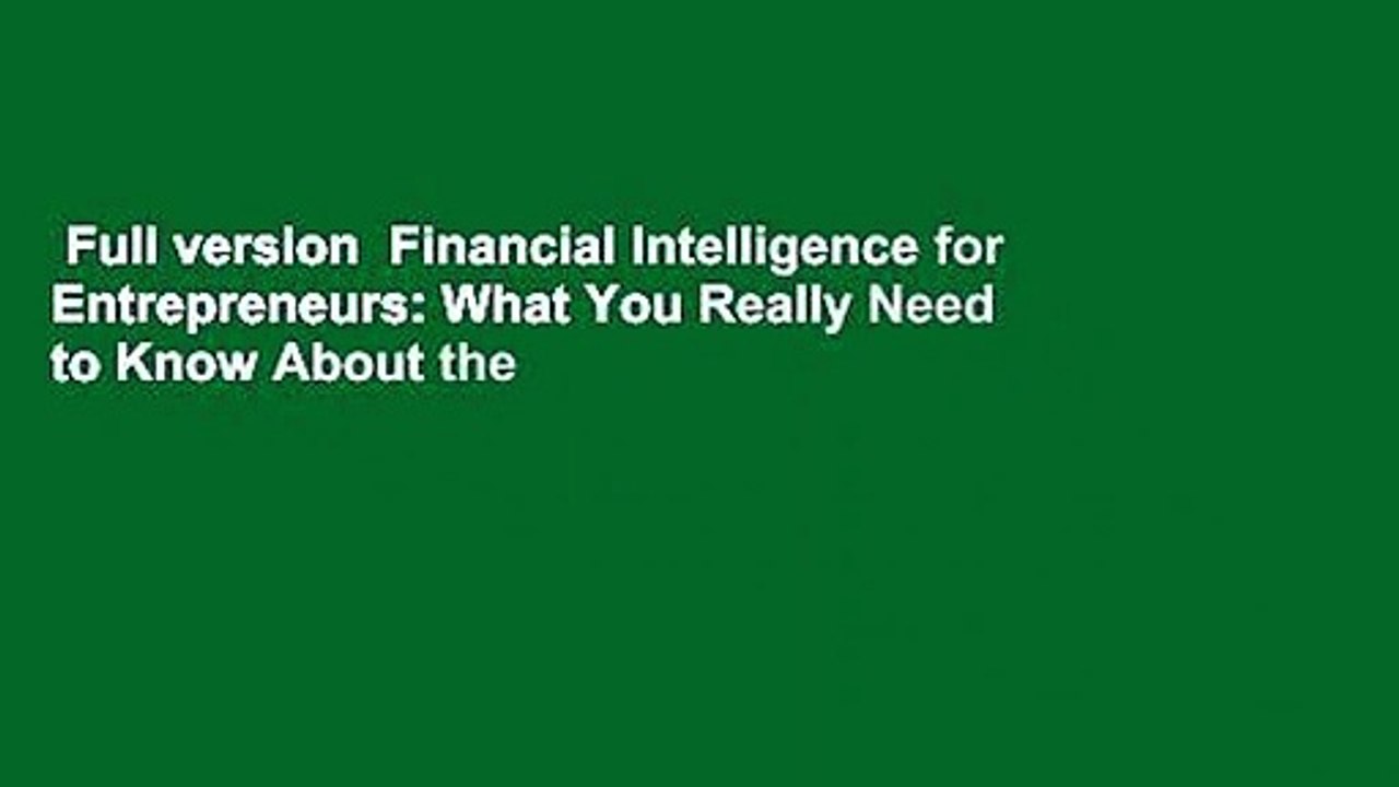 Full version  Financial Intelligence for Entrepreneurs: What You Really Need to Know About the