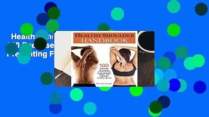 Healthy Shoulder Handbook: 100 Exercises for Treating and Preventing Frozen Shoulder, Rotator