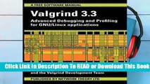 Full E-book Valgrind 3.3 - Advanced Debugging and Profiling for Gnu/Linux Applications  For Kindle