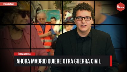 Ahora Madrid quiere otra Guerra Civil