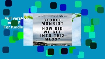 Full version  How Did We Get Into This Mess?: Politics, Equality, Nature  For Kindle