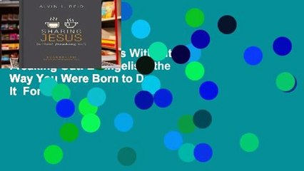 [Read] Sharing Jesus Without Freaking Out: Evangelism the Way You Were Born to Do It  For Trial