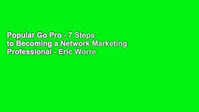 Popular Go Pro - 7 Steps to Becoming a Network Marketing Professional - Eric Worre