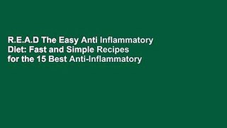 R.E.A.D The Easy Anti Inflammatory Diet: Fast and Simple Recipes for the 15 Best Anti-Inflammatory