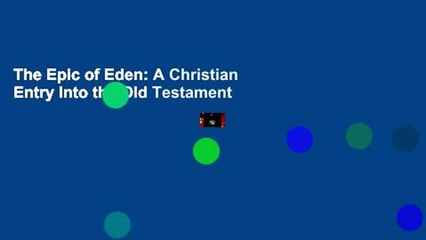 The Epic of Eden: A Christian Entry Into the Old Testament