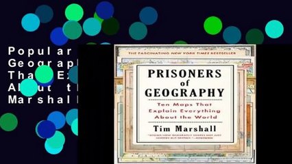 Popular Prisoners of Geography: Ten Maps That Explain Everything About the World - Tim Marshall