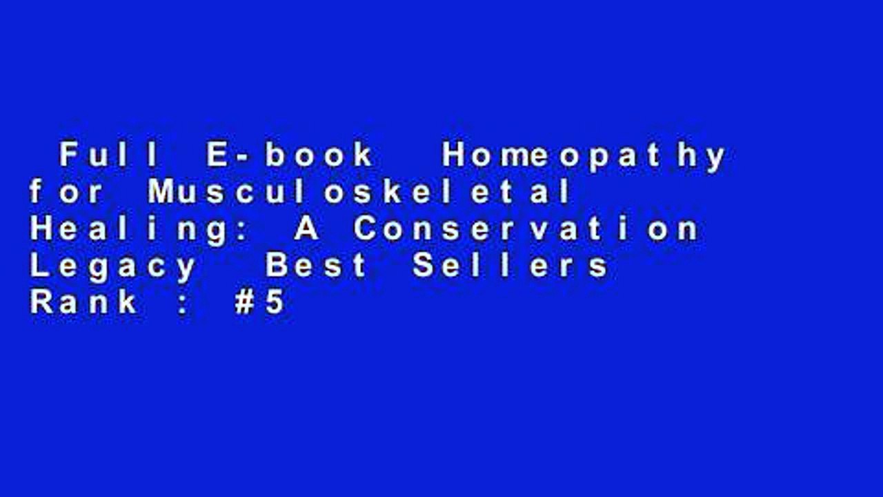 Full E-book  Homeopathy for Musculoskeletal Healing: A Conservation Legacy  Best Sellers Rank : #5