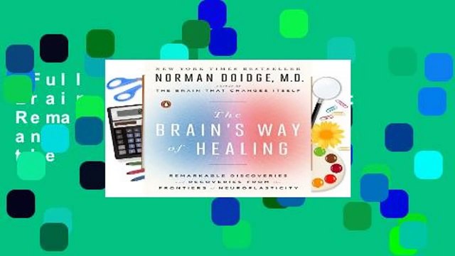 Full version The Brain s Way of Healing: Remarkable Discoveries and Recoveries from the