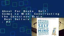 About For Books  Self Comes to Mind: Constructing the Conscious Brain  Best Sellers Rank : #2