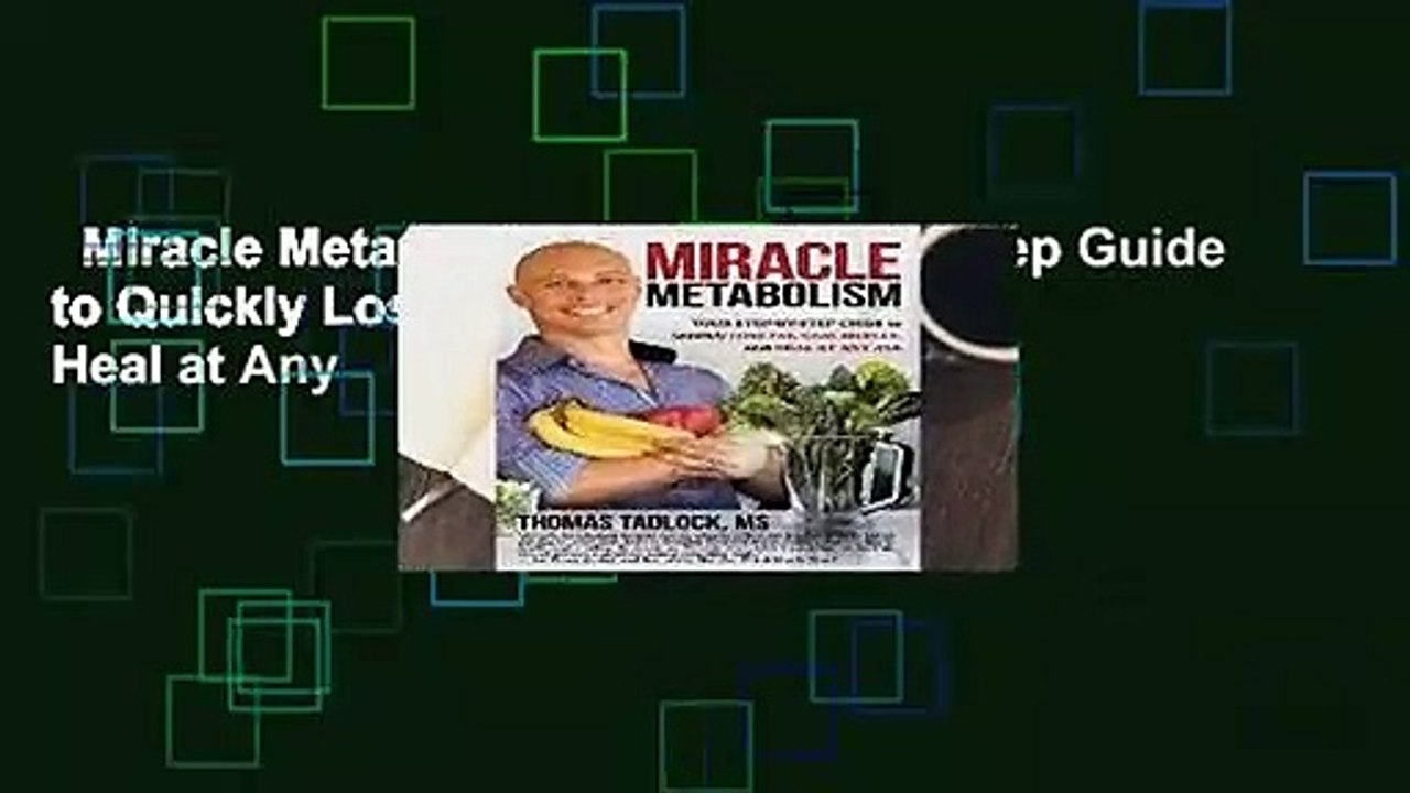 Miracle Metabolism: Your Step-by-Step Guide to Quickly Lose Fat, Gain Muscle, and Heal at Any