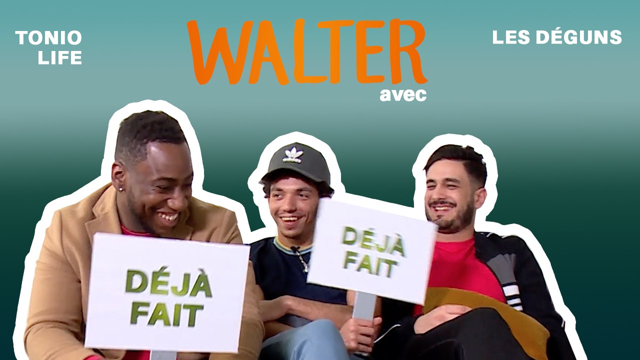 Walter : Tonio Life & Les Déguns répondent à nos questions vérité : Déjà Fait ou Jamais Fait