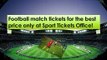 Football match tickets for the best price only at Sport Tickets Office!