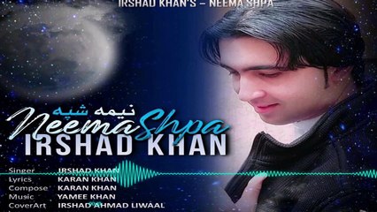 Karan Khan Presents: Irshad Khan - Neema Shpa (Official) - Badraga Audio