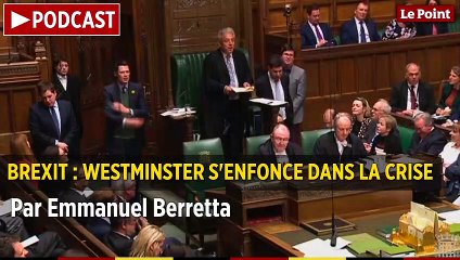PODCAST. Brexit : Westminster s'enfonce dans la crise