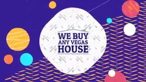 We Buy Any Vegas House is one the largest home cash buyers in Las Vegas