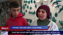 Otizmli oğluna umut olan anne