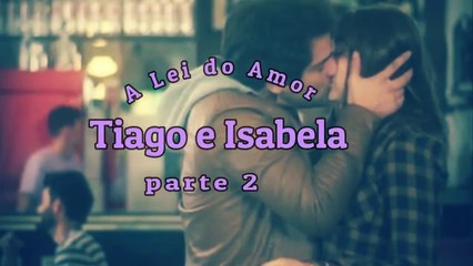 A Lei do Amor-Tiago e Isabela parte 2