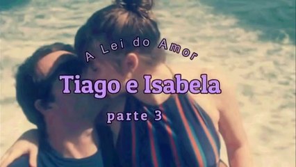 A Lei do Amor-Tiago e Isabela parte 3