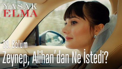 Zeynep'in istedigi şey ne? - Yasak Elma 39. Bölüm