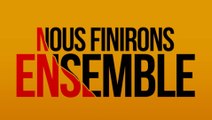 Nous finirons ensemble - Bande annonce HD