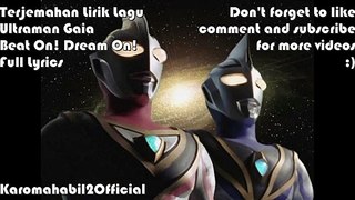 Terjemahan Lirik Lagu Beat On Dream On Ultraman Gaia Full Lyrics