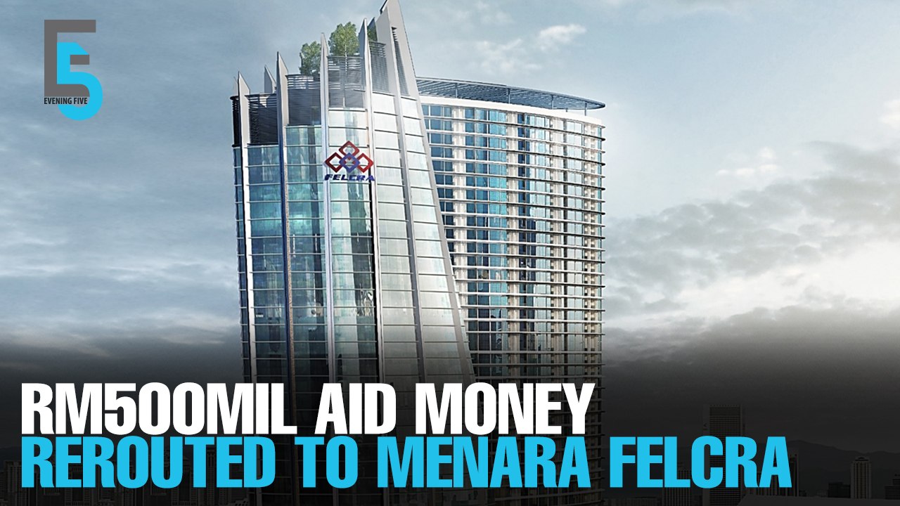 EVENING 5: Felcra used aid money on skyscraper
