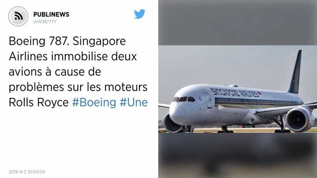 Boeing 787. Singapore Airlines immobilise deux avions à cause de problèmes sur les moteurs Rolls Royce
