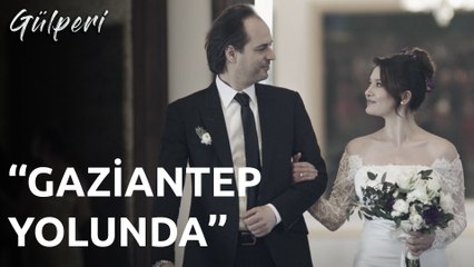 Gülperi | 26 Bölüm  - Cem Adrian - Gaziantep Yolunda!