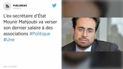 L’ex-secrétaire d’État Mounir Mahjoubi va verser son dernier salaire à des associations