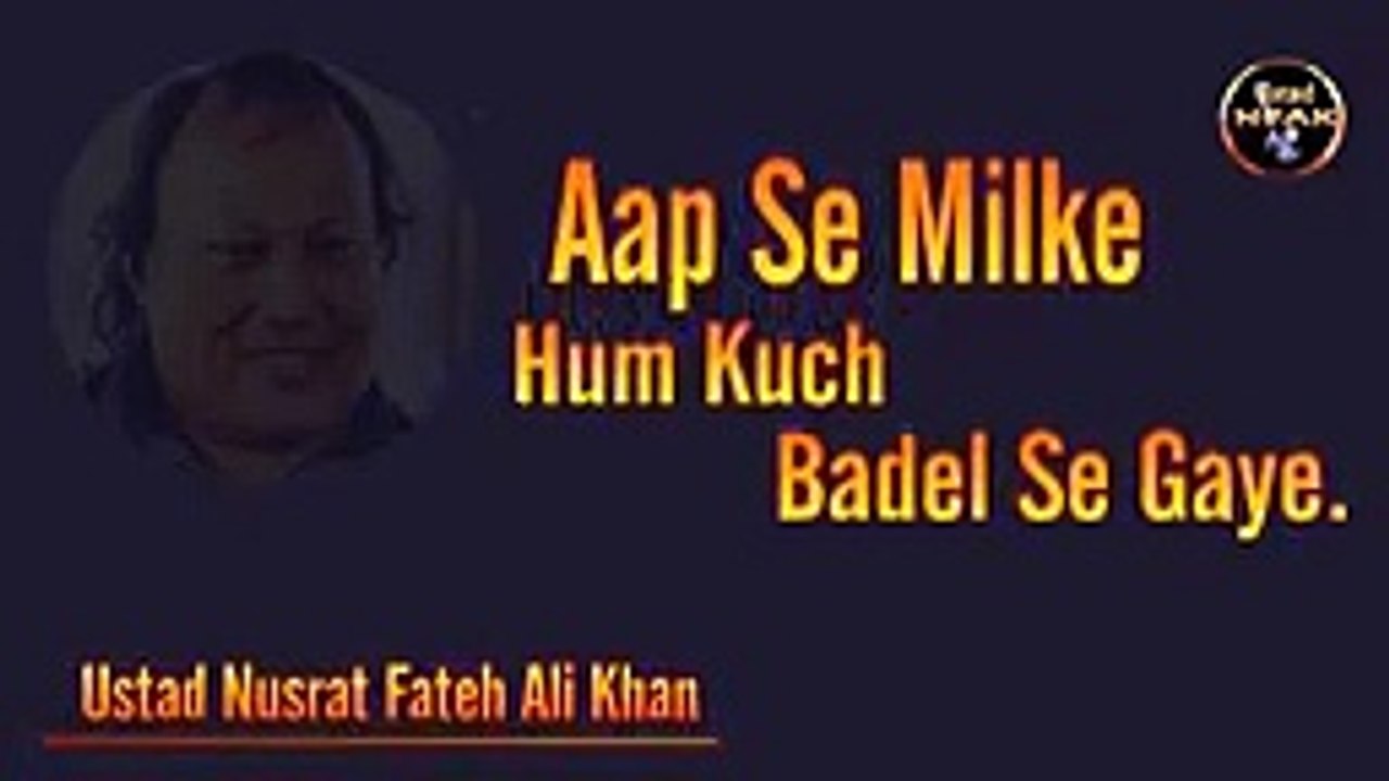 Aap_se_milke_hum_kuch_badal_se_gaye_|_Nusrat_fateh_Ali_Khan_|_fateh_ali_khan_songs_|_Hammad_Khan(144p)
