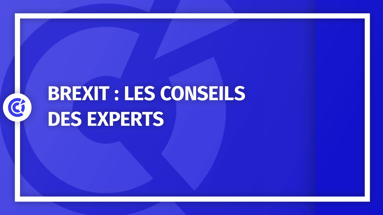 Brexit : les conseils des experts