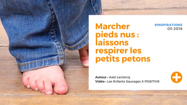Marcher pieds nus : laissons respirer les petits petons