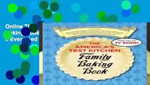 Online The America s Test Kitchen Family Baking Book: The Only Baking Book You ll Ever Need  For