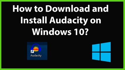How to Download and Install Audacity on Windows 10?